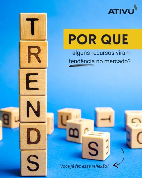 Por que alguns recursos viram tendencia no mercado